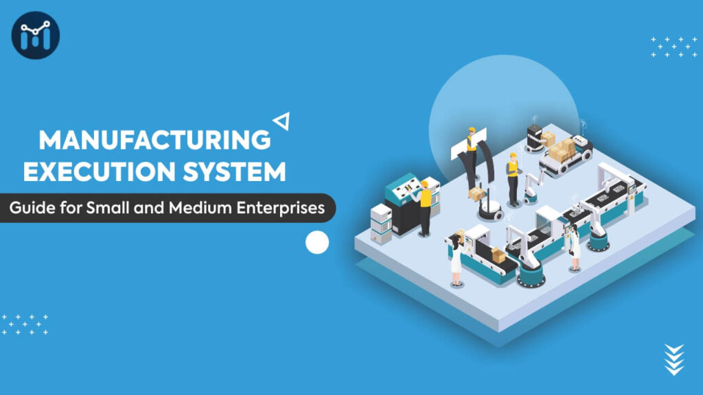 Manufacturing Execution System For Small & Medium Enterprises