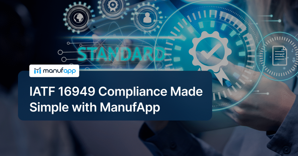 IATF 16949 Compliance Made Simple with ManufApp