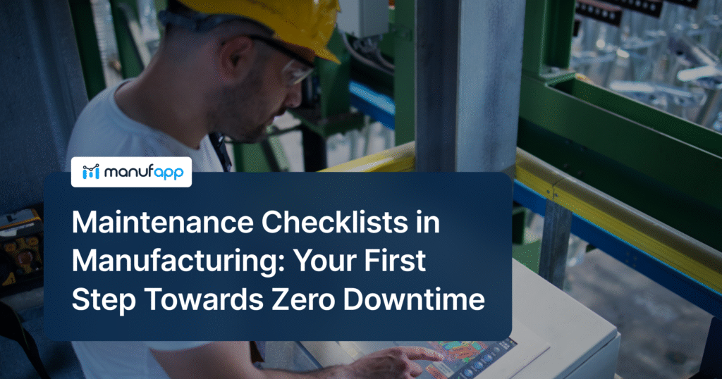 Maintenance Checklists in Manufacturing: Your First Step Towards Zero Downtime