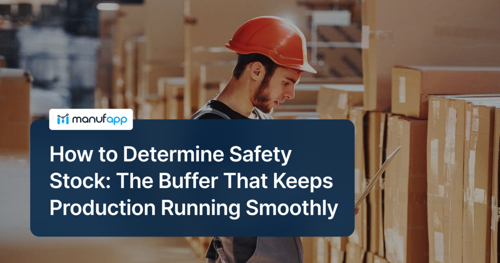How to Determine Safety Stock: The Buffer That Keeps Production Running Smoothly