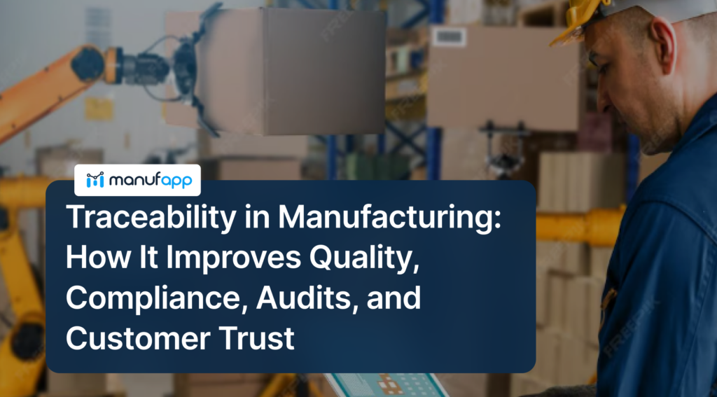 Traceability in manufacturing improving quality compliance and audits