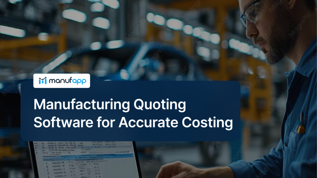 Manufacturing Quoting Software for Accurate Costing